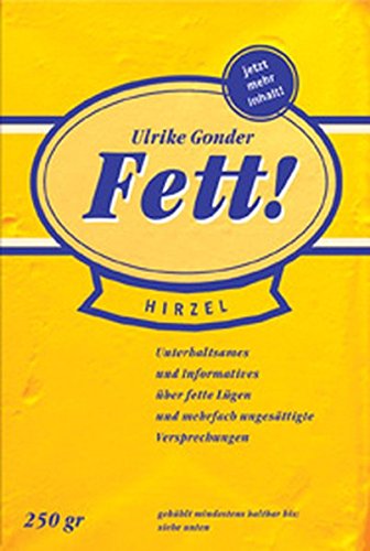 Fett! - Unterhaltsames und Informatives über fette Lügen und mehrfach ungesättigte Versprechungen von Hirzel, S., Verlag